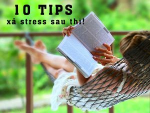 10 cách giúp giải toả căng thẳng, xả stress sau kì thi