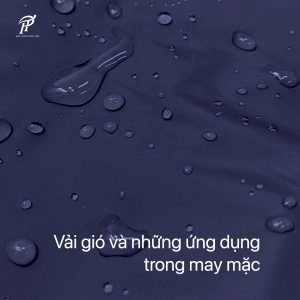 Vải gió có khả năng kháng nước tốt, thích hợp may áo khoác ngoài.